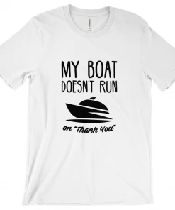 Thefishingshop My Boat Doesn't Run On "Thank You" Men's T-Shirt