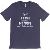 Thefishingshop Casual Wear I Fish Because My Wife Won't Follow Me There Men's T-Shirt